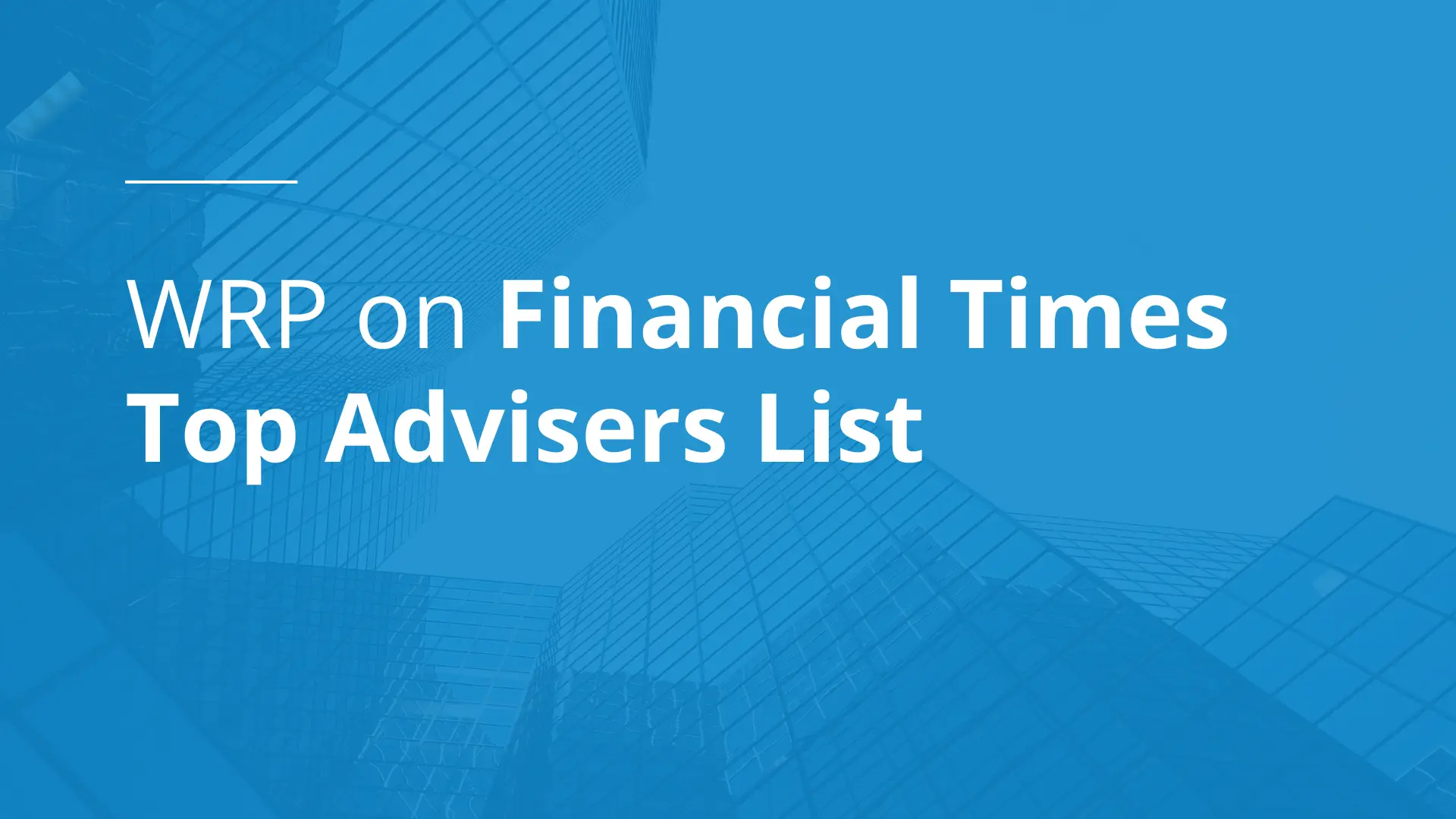 WRP on Financial Times Top Advisers List